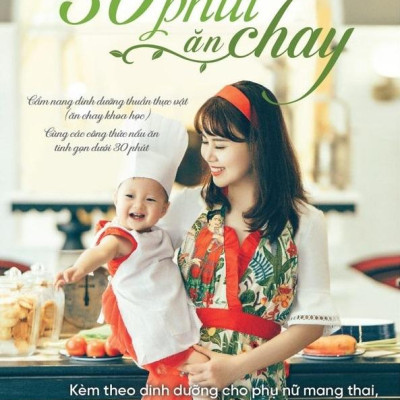 30 Phút Ăn Chay: Cẩm Nang Dinh Dưỡng Thuần Thực Vật