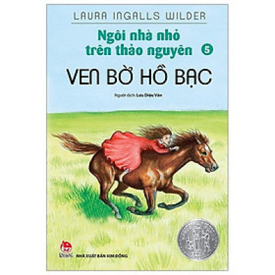 Ngôi Nhà Nhỏ Trên Thảo Nguyên Tập 5: Ven Bờ Hồ Bạc (Tái Bản 2019)