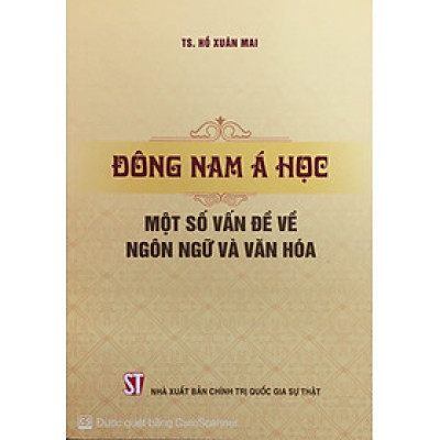 Đông Nam Á học - Một số vấn đề về ngôn ngữ và văn hóa
