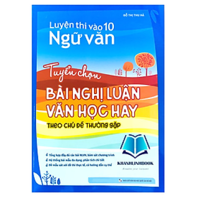 Sách - Luyện thi vào 10 ngữ văn tuyển chọn bài nghị luận văn học hay theo chủ đề thường gặp (MG)