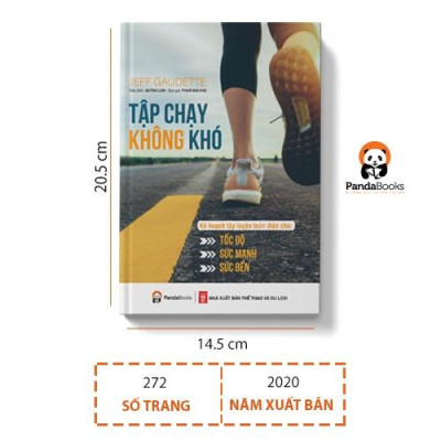 Tập Chạy Không Khó - Kế Hoạch Tập Luyện Toàn Diện Cho Tốc Độ, Sức Mạnh Và Sức Bền