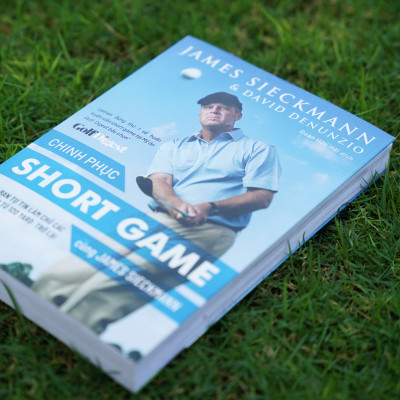 H2-Sách dạy golf tiếng việt - "Chinh phục short game cùng James Sieckmann - Giúp bạn làm chủ các cú đánh từ 120 yard trở lại"