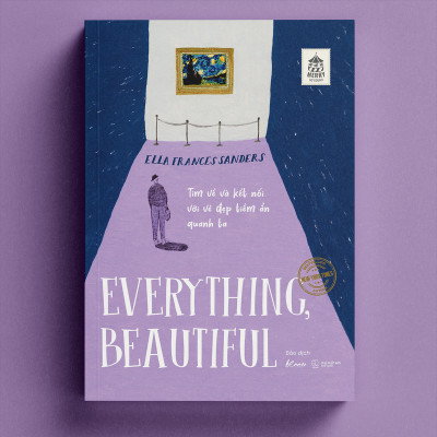 Everything, Beautiful! - Tìm Về Và Kết Nối Với Vẻ Đẹp Tiềm Ẩn Quanh Ta