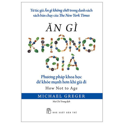 Sách - Ăn Gì Không Già - Phương Pháp Khoa Học Để Khỏe Mạnh Hơn Khi Già Đi