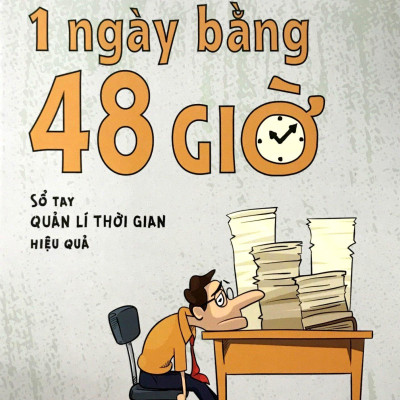 Sách: 1 Ngày Bằng 48 Giờ - Sổ tay Quản Lí Thời Gian Hiệu Quả 