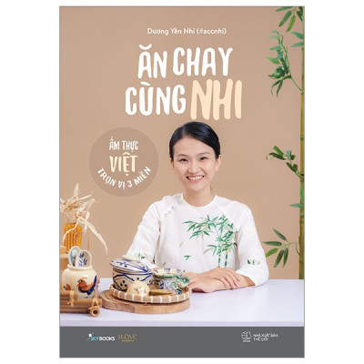 Ăn Chay Cùng Nhi - Ẩm Thực Việt Trọn Vị 3 Miền