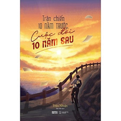 Trận Chiến 10 Năm Trước,Cuộc Đời 10 Năm Sau