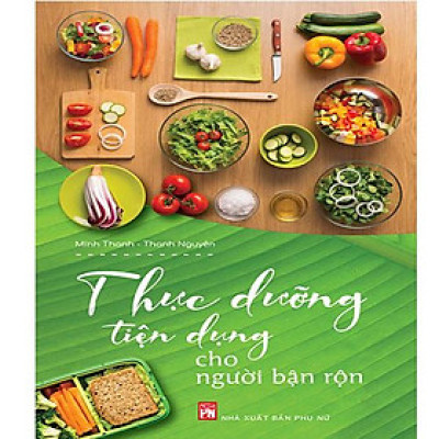 Thực Dưỡng Tiện Dụng Cho Người Bận Rộn