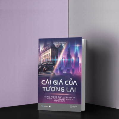 CÁI GIÁ CỦA TƯƠNG LAI - Công nghệ đưa con người xuôi hay ngược chiều tiến hóa?