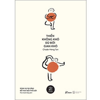 Thiền Không Khó Dù Đời Gian Khó: Dùng Sự Im Lặng Để Thay Đổi Thế Giới