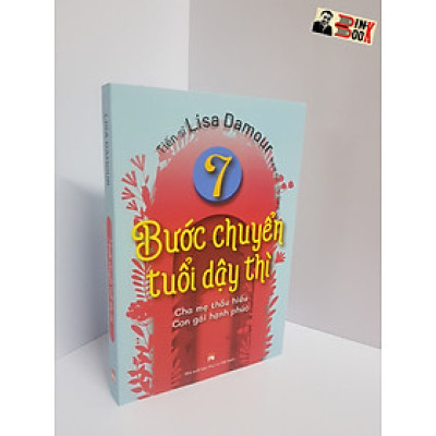[Bìa mềm] 7 BƯỚC CHUYỂN TUỔI DẬY THÌ – Lisa Damour - Nhà tâm lí học lâm sàng đại học Case Western Reverse – Thu Giang dịch - NXB Phụ Nữ