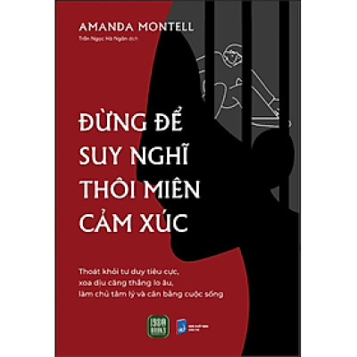 Đừng Để Suy Nghĩ Thôi Miên Cảm Xúc