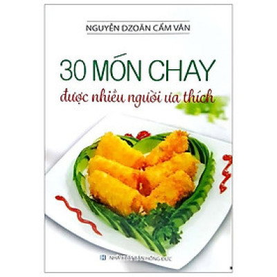 30 Món Chay Được Nhiều Người Ưa Thích (Tái Bản)
