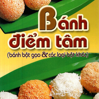 Bánh Điểm Tâm (Bánh Bột Gạo & Các Loại Bột Khác)