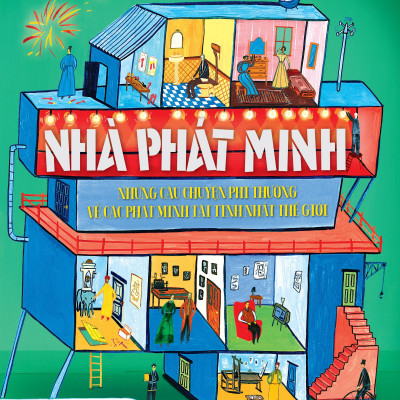 Nhà Phát Minh - Những Câu Chuyện Phi Thường Về Các Phát Minh Tài Tình Nhất Thế Giới