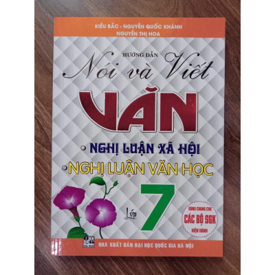 Sách - Hướng Dẫn Nói Và Viết Văn - Nghị Luận Xã Hội - Nghị Luận Văn Học Lớp 7