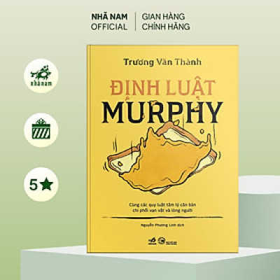 Sách - Định luật Murphy: Cùng các quy luật tâm lý căn bản chi phối vạn vật và lòng người (Trương Văn Thành) (Nhã Nam Official)