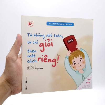 Ehon - Trẻ Là Thiên Tài Theo Một Cách Riêng - Tớ Không Dốt Toán, Tớ Chỉ Giỏi Theo Một Cách Riêng! (Từ 6 Tuổi)