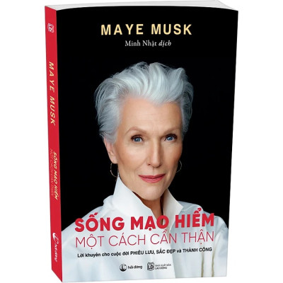 Sống mạo hiểm một cách cẩn thận (tác giả Maye Musk - mẹ tỷ phú Elon Musk)