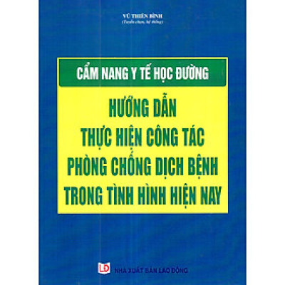 Cẩm Nang Y Tế Học Đường Hướng Dẫn Thực Hiện Công Tác Phòng Chống Dịch Bệnh Trong Tình Hình Hiện Nay