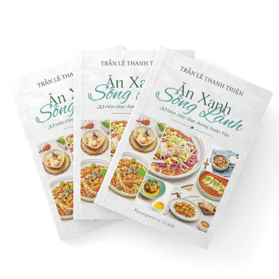 Ăn Xanh Sống Lành - 33 Món Chay Thực Dưỡng Thuần Việt