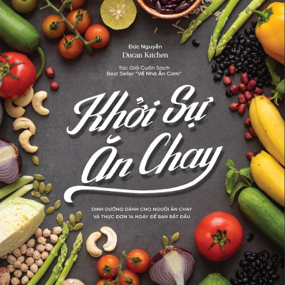 Khởi Sự Ăn Chay - Dinh Dưỡng Dành Cho Người Ắn Chay Và 14 Ngày Để Bạn Bắt Đầu (Tái Bản 2023)