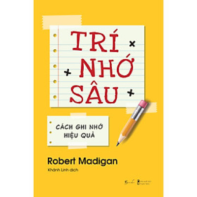 Trí Nhớ Sâu - Cách Ghi Nhớ Hiệu Quả