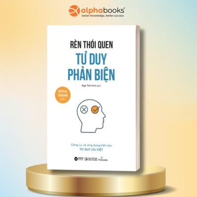 Combo Tư Duy Phản Biện Như Một Luật Sư + Rèn Thói Quen Tư Duy Phản Biện + Giải Phóng Sức Mạnh Tư Duy Phản Biện - Alpha Books