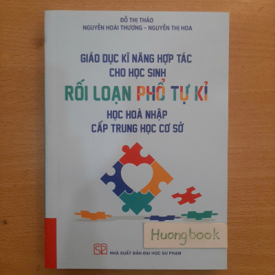 Sách - Giáo dục kĩ năng hơp tác cho học sinh rối loạn phổ tự kỉ học hòa nhập cấp THCS