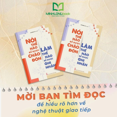 Nói Thế Nào Để Được Chào Đón, Làm Thế Nào Để Được Ghi Nhận (Tái Bản)