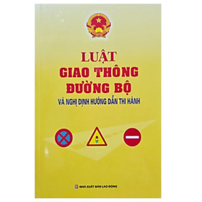 Sách - Luật giao thông đường bộ và Nghị định hướng dẫn thi hành - Nhiều tác giả - NXB Lao động