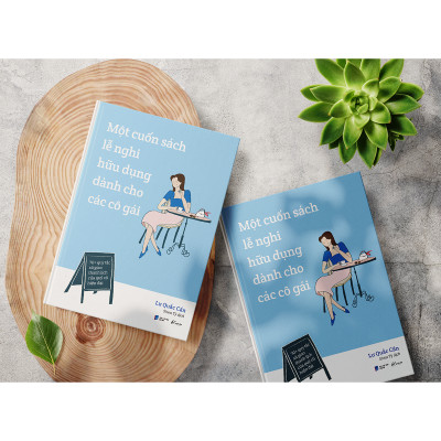 Một Cuốn Sách Lễ Nghi Hữu Dụng Dành Cho Các Cô Gái - 70+ Quy Tắc Xã Giao Thanh Lịch Của Quý Cô Hiện Đại