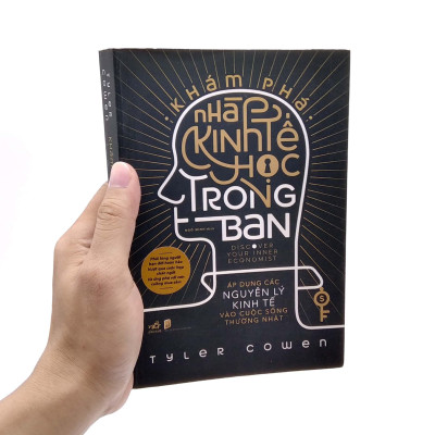 Khám Phá Nhà Kinh Tế Học Trong Bạn - Áp Dụng Các Nguyên Lý Kinh Tế Vào Cuộc Sống Thường Nhật