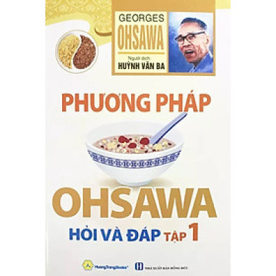Phương pháp Ohsawa Hỏi Và Đáp - Tập 1 - 	George Ohsawa ( dịch giả Huỳnh Văn Ba )