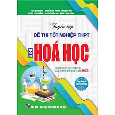 Tuyển tập đề thi tốt nghiệp THPT môn hóa học (Cấu trúc đề thi 2025) - HA