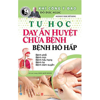 Tự Học Day Ấn Huyệt Chữa Bệnh - Bệnh Hô Hấp (VL)