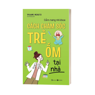 Cẩm Nang Nhi Khoa: Cách Chăm Sóc Trẻ Ốm Tại Nhà