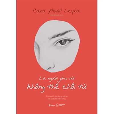 Là Người Phụ Nữ Không Thể Chối Từ - 8 Bí Quyết Xây Dựng Nội Lực Và Sự Tự Tin Bền Vững