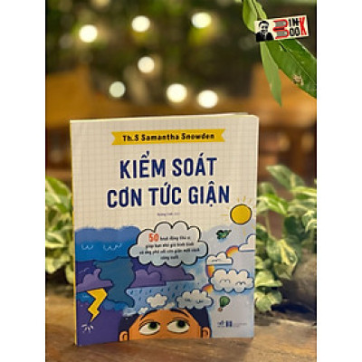 KIỂM SOÁT CƠN TỨC GIẬN – 50 Hoạt động thú vị giúp bạn nhỏ giữ bình tĩnh và ứng phó với cơn giận một cách sáng suốt – Sarah Rebar và Natasha Daniels – Hoàng Linh dịch – Nhã Nam – NXB Hà Nội (Bìa mềm)