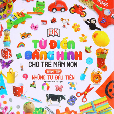 Từ Điển Bằng Hình Cho Trẻ Mầm Non - Những Từ Đầu Tiên (Tái Bản 2019)