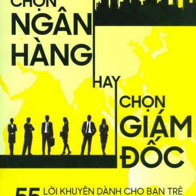 Chọn Ngân Hàng Hay Chọn Giám Đốc