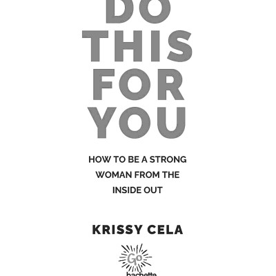 Do This For You: How To Be A Strong Woman From The Inside Out
