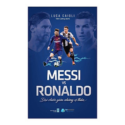 Sách: Messi Vs Ronaldo - Đại Chiến Giữa Những Vị Thần