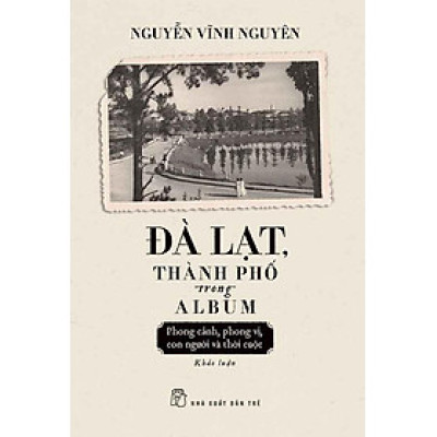 Đà Lạt, Thành Phố Trong Album: Phong Cảnh, Phong Vị, Con Người Và Thời Cuộc