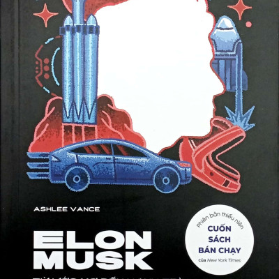 Elon Musk - Từ Ước Mơ Đến Hành Trình Quá Giang Vào Dải Ngân Hà