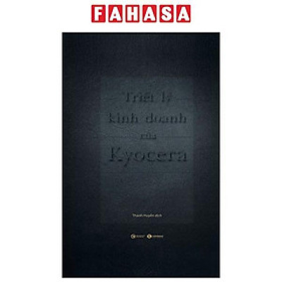 Sách - Triết Lý Kinh Doanh Của Kyocera (Tái Bản 2024)