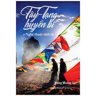 Cuốn sách: Tây Tạng Huyền Bí & Nghệ Thuật Sinh Tử (Tái Bản 2020)