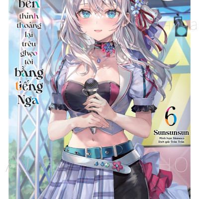 Sách - Arya Bàn Bên Thỉnh Thoảng Lại Trêu Ghẹo Tôi Bằng Tiếng Nga - Tập 6 - Tặng Kèm Bookmark Bế Hình + Bìa Áo Bonus