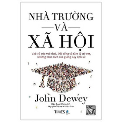 Nhà Trường Và Xã Hội - John Dewey - Nhà xuất bản Dân Trí - Times