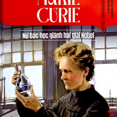 Kể Chuyện Thiên Tài Nổi Tiếng - Marie Curie - Nữ Bác Học Giành Hai Giải Nobel